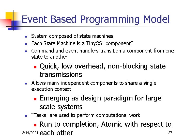 Event Based Programming Model n n n System composed of state machines Each State