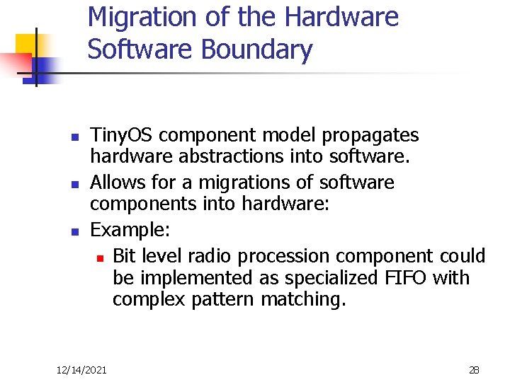 Migration of the Hardware Software Boundary n n n Tiny. OS component model propagates