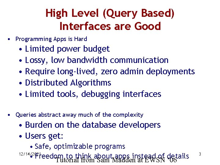 High Level (Query Based) Interfaces are Good • Programming Apps is Hard • Limited