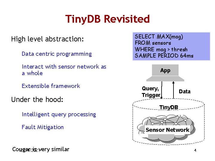 Tiny. DB Revisited High level abstraction: Data centric programming Interact with sensor network as