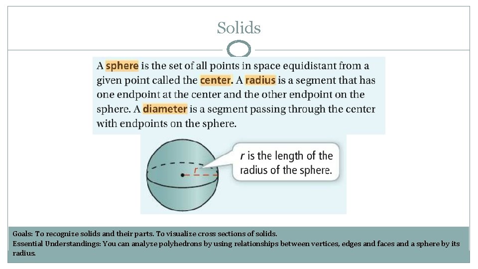 Solids Goals: To recognize solids and their parts. To visualize cross sections of solids.