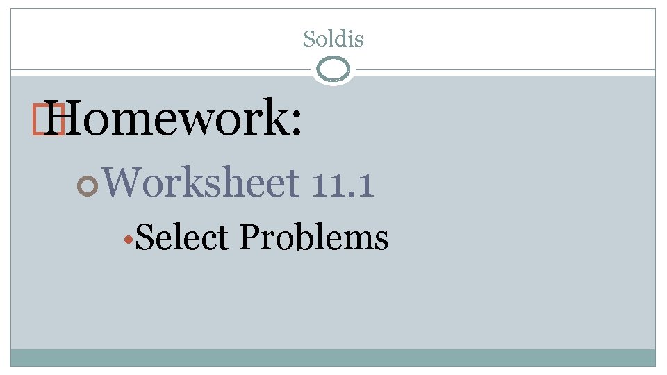 Soldis � Homework: Worksheet 11. 1 • Select Problems 