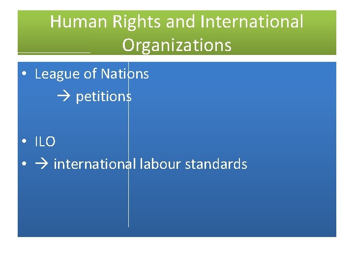 Human Rights and International Organizations • League of Nations petitions • ILO • international