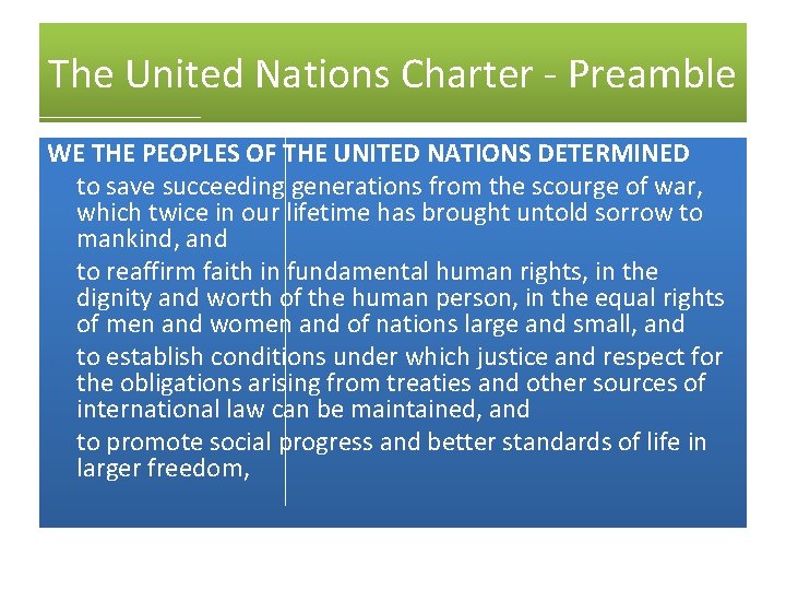 The United Nations Charter - Preamble WE THE PEOPLES OF THE UNITED NATIONS DETERMINED