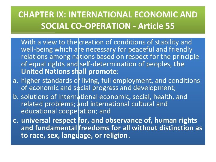 CHAPTER IX: INTERNATIONAL ECONOMIC AND SOCIAL CO-OPERATION - Article 55 With a view to