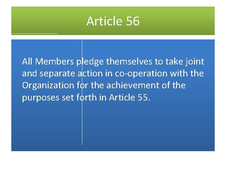 Article 56 All Members pledge themselves to take joint and separate action in co-operation
