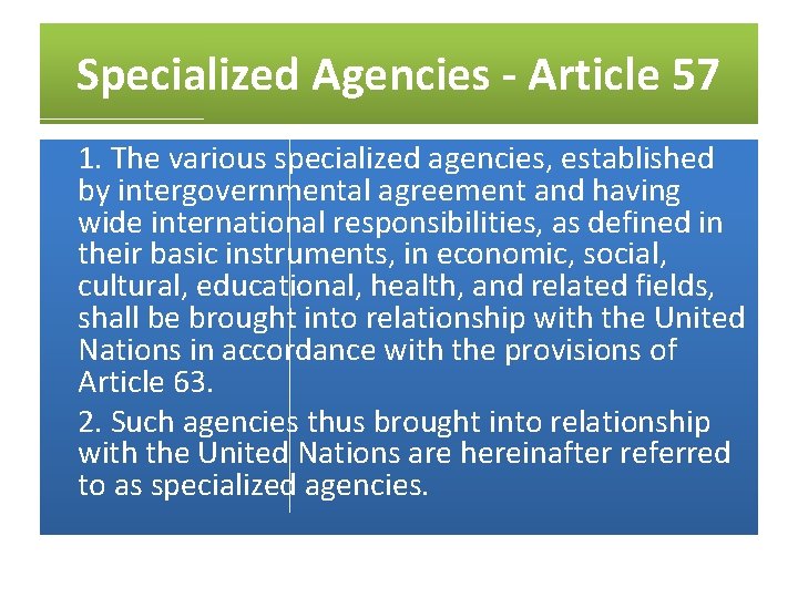 Specialized Agencies - Article 57 1. The various specialized agencies, established by intergovernmental agreement