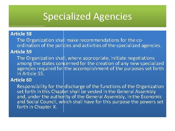 Specialized Agencies Article 58 The Organization shall make recommendations for the coordination of the