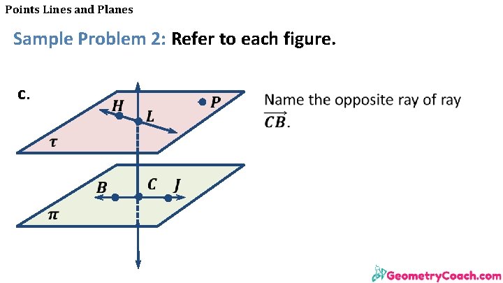 Points Lines and Planes Sample Problem 2: Refer to each figure. c. 