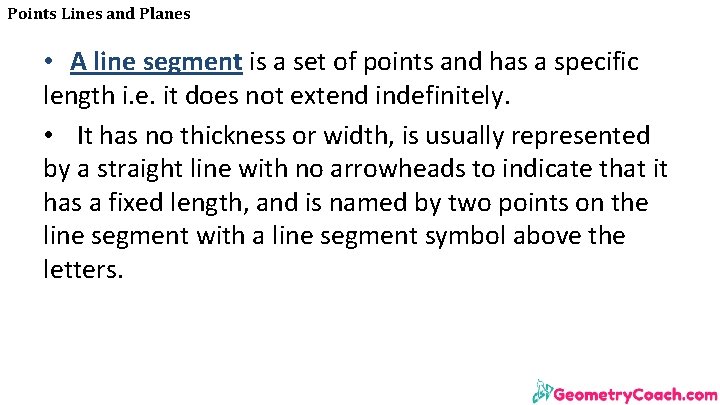 Points Lines and Planes • A line segment is a set of points and