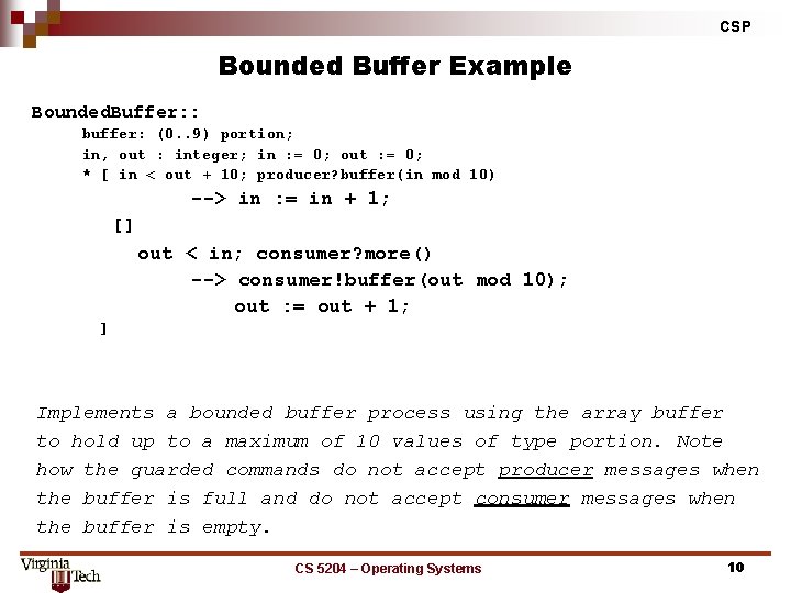 CSP Bounded Buffer Example Bounded. Buffer: : buffer: (0. . 9) portion; in, out