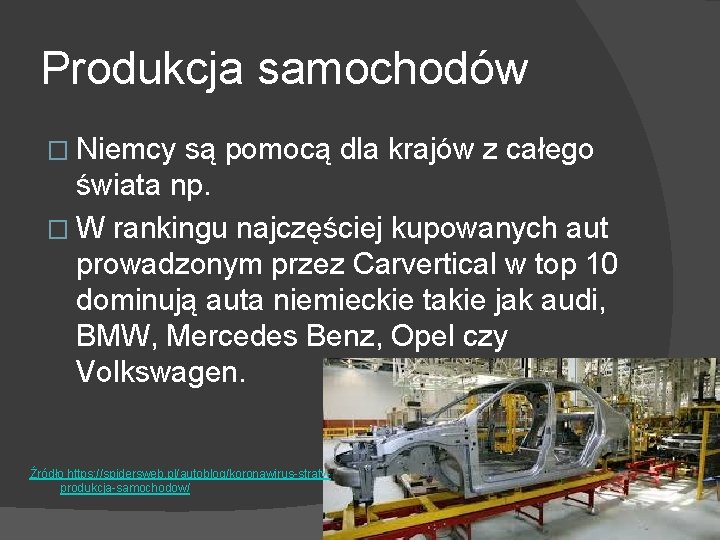 Produkcja samochodów � Niemcy są pomocą dla krajów z całego świata np. � W