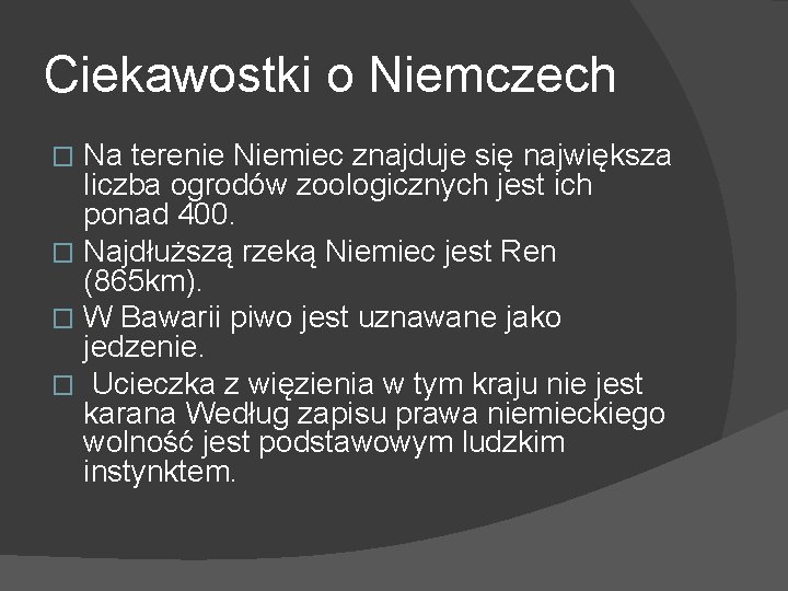 Ciekawostki o Niemczech Na terenie Niemiec znajduje się największa liczba ogrodów zoologicznych jest ich