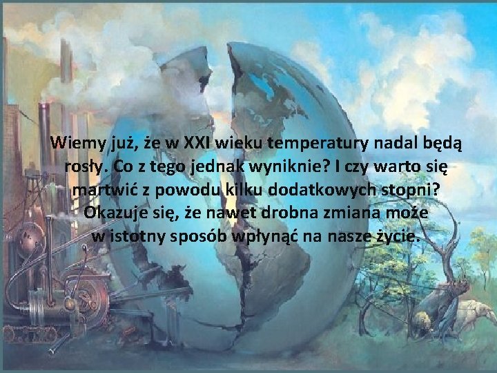 Wiemy już, że w XXI wieku temperatury nadal będą rosły. Co z tego jednak