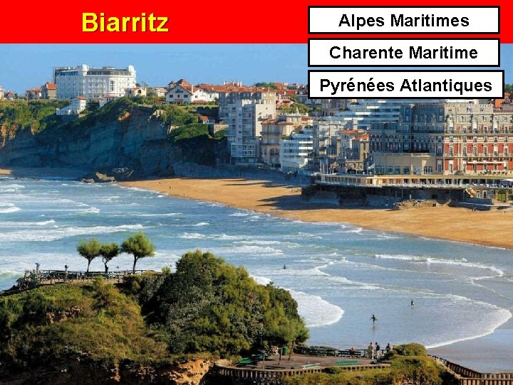 Biarritz Alpes Maritimes Charente Maritime Pyrénées Atlantiques 