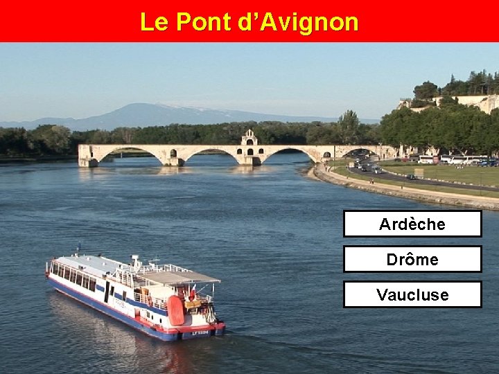 Le Pont d’Avignon Ardèche Drôme Vaucluse 