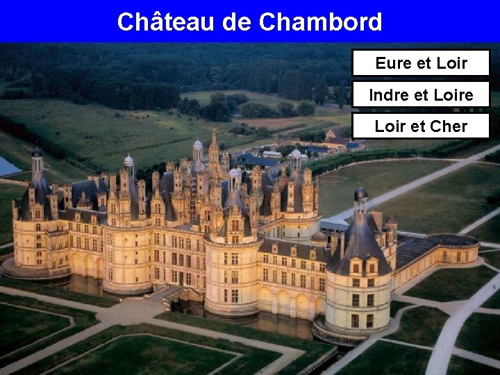 Château de Chambord Eure et Loir Indre et Loire Loir et Cher 