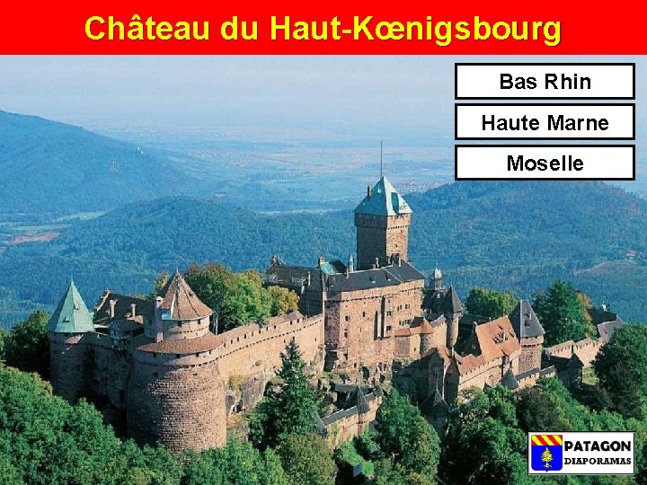 Château du Haut-Kœnigsbourg Bas Rhin Haute Marne Moselle 