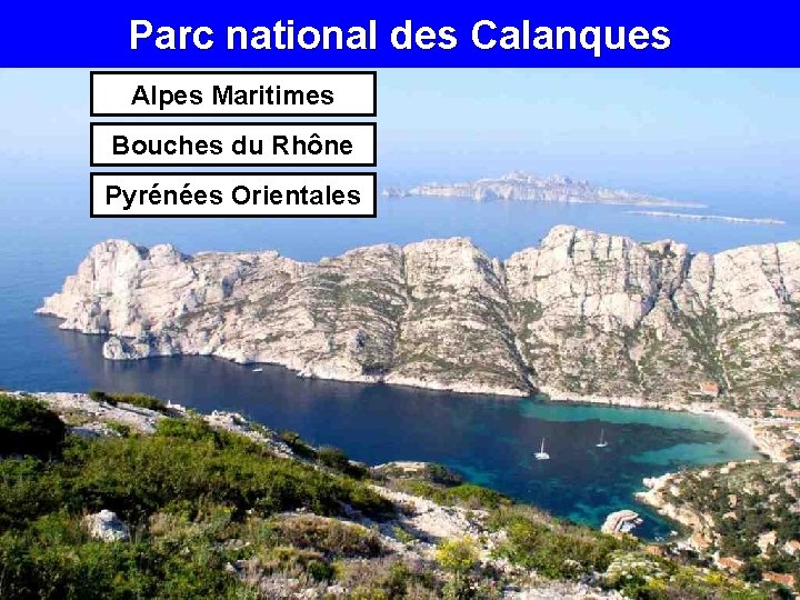 Parc national des Calanques Alpes Maritimes Bouches du Rhône Pyrénées Orientales 