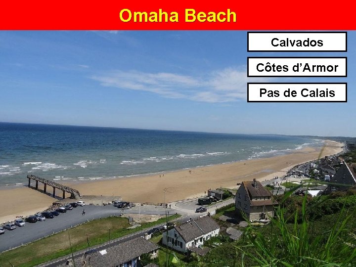 Omaha Beach Calvados Côtes d’Armor Pas de Calais 
