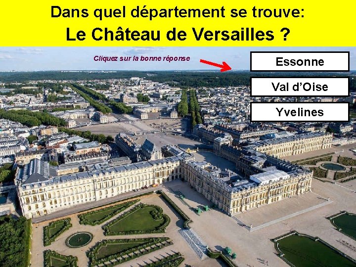 Dans quel département se trouve: Le Château de Versailles ? Cliquez sur la bonne