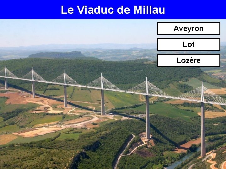 Le Viaduc de Millau Aveyron Lot Lozère 