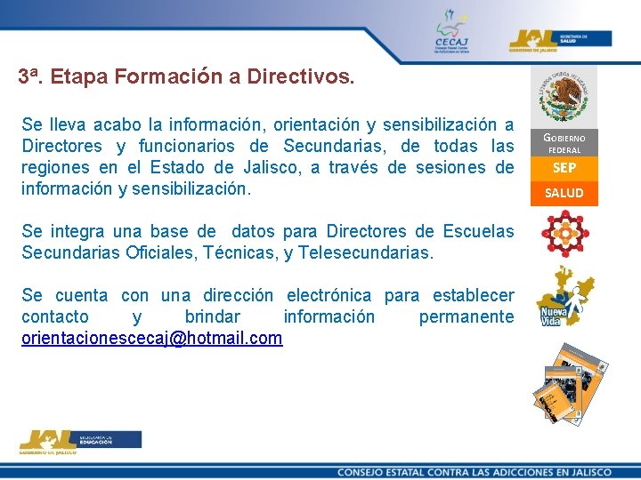 3ª. Etapa Formación a Directivos. Se lleva acabo la información, orientación y sensibilización a