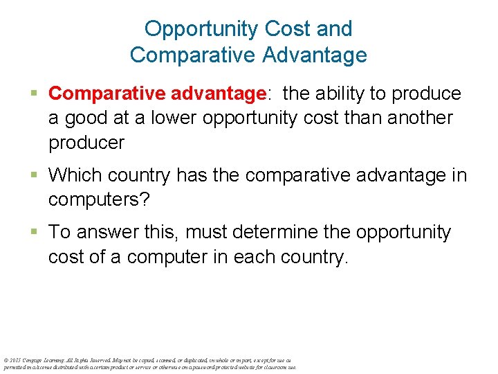 Opportunity Cost and Comparative Advantage § Comparative advantage: the ability to produce a good