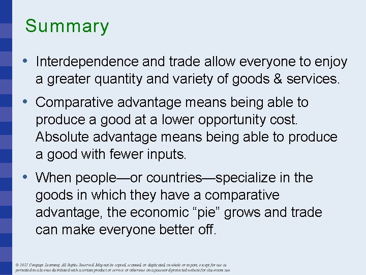 Summary • Interdependence and trade allow everyone to enjoy a greater quantity and variety