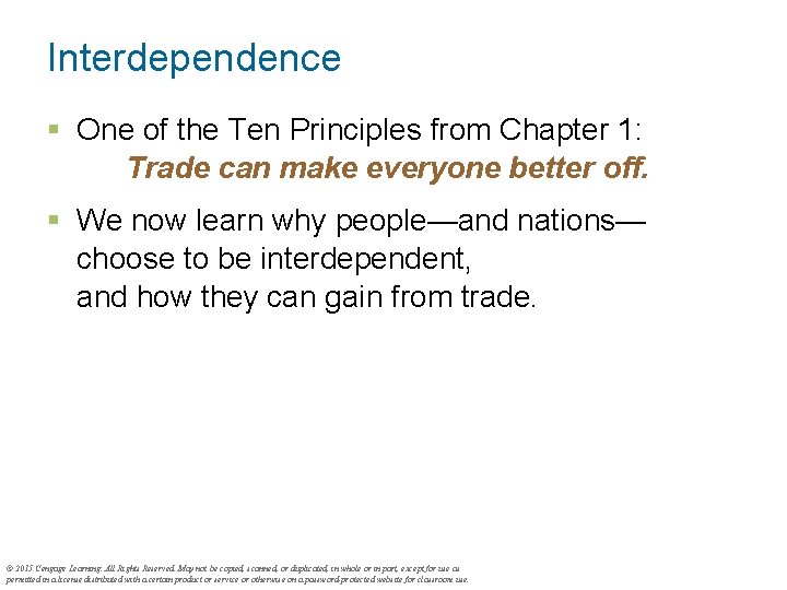 Interdependence § One of the Ten Principles from Chapter 1: Trade can make everyone