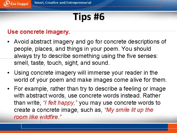 Tips #6 Use concrete imagery. • Avoid abstract imagery and go for concrete descriptions