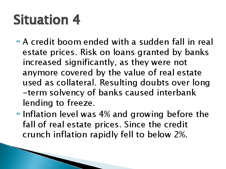 Situation 4 A credit boom ended with a sudden fall in real estate prices.