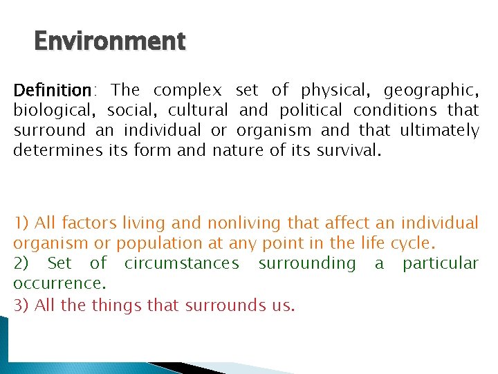 Environment Definition: The complex set of physical, geographic, biological, social, cultural and political conditions