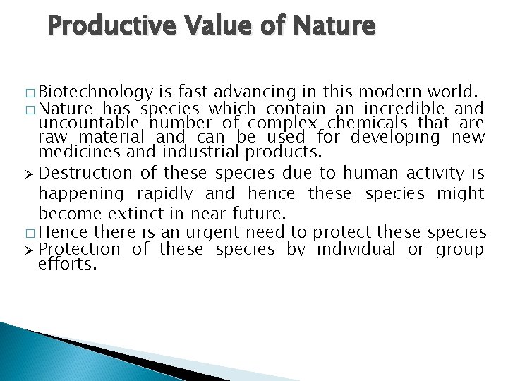 Productive Value of Nature � Biotechnology is fast advancing in this modern world. �