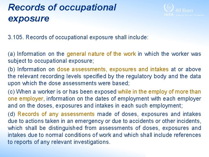 Records of occupational exposure 3. 105. Records of occupational exposure shall include: (a) Information
