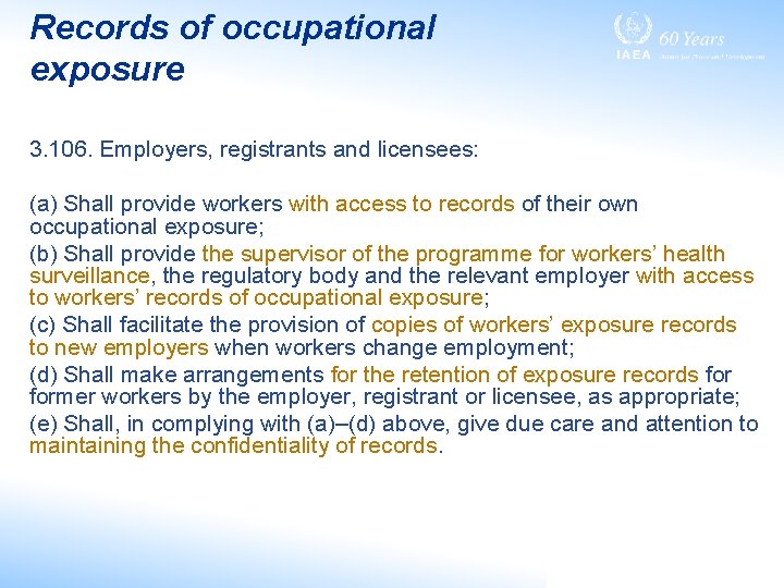 Records of occupational exposure 3. 106. Employers, registrants and licensees: (a) Shall provide workers
