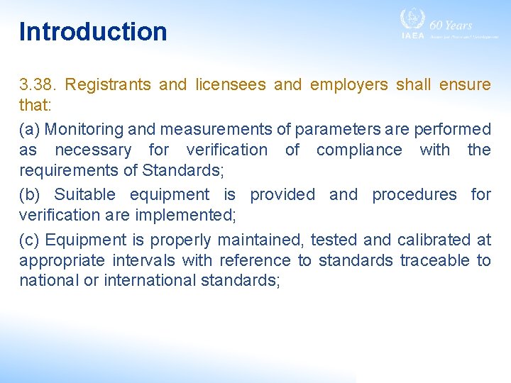 Introduction 3. 38. Registrants and licensees and employers shall ensure that: (a) Monitoring and