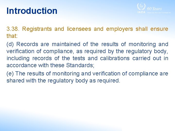 Introduction 3. 38. Registrants and licensees and employers shall ensure that: (d) Records are