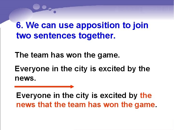 6. We can use apposition to join two sentences together. The team has won