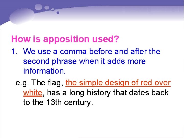 How is apposition used? 1. We use a comma before and after the second