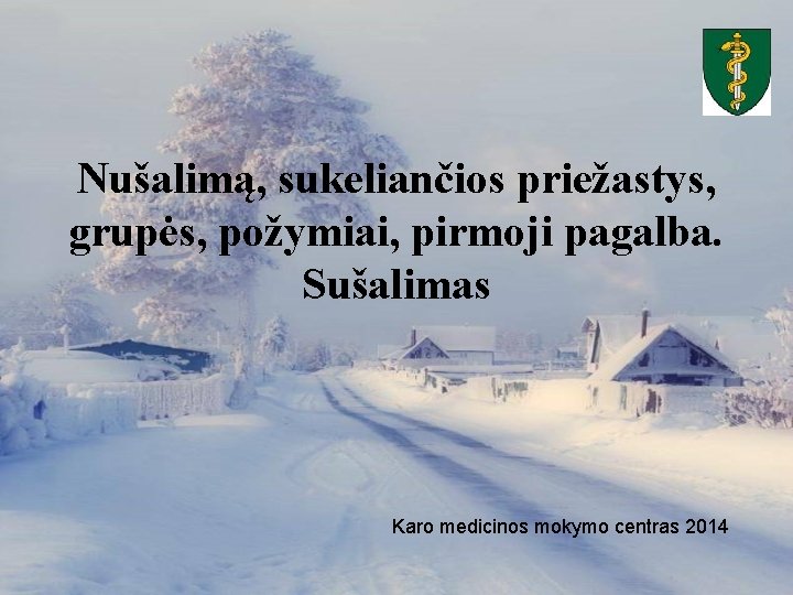 Nušalimą, sukeliančios priežastys, grupės, požymiai, pirmoji pagalba. Sušalimas Karo medicinos mokymo centras 2014 