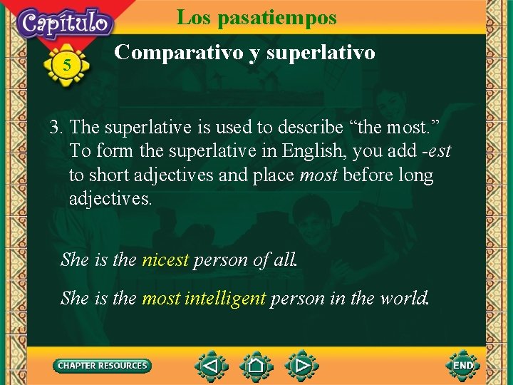 Los pasatiempos 5 Comparativo y superlativo 3. The superlative is used to describe “the