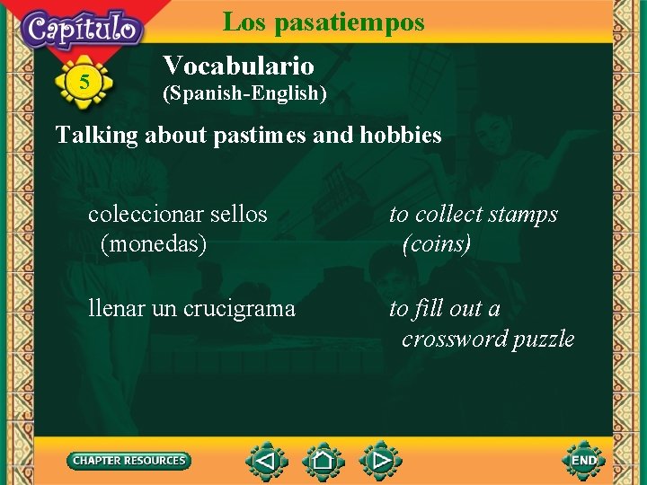 Los pasatiempos 5 Vocabulario (Spanish-English) Talking about pastimes and hobbies coleccionar sellos (monedas) to