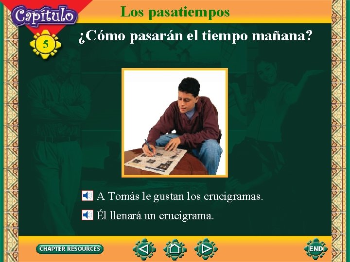 Los pasatiempos 5 ¿Cómo pasarán el tiempo mañana? A Tomás le gustan los crucigramas.