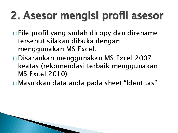 2. Asesor mengisi profil asesor � File profil yang sudah dicopy dan direname tersebut