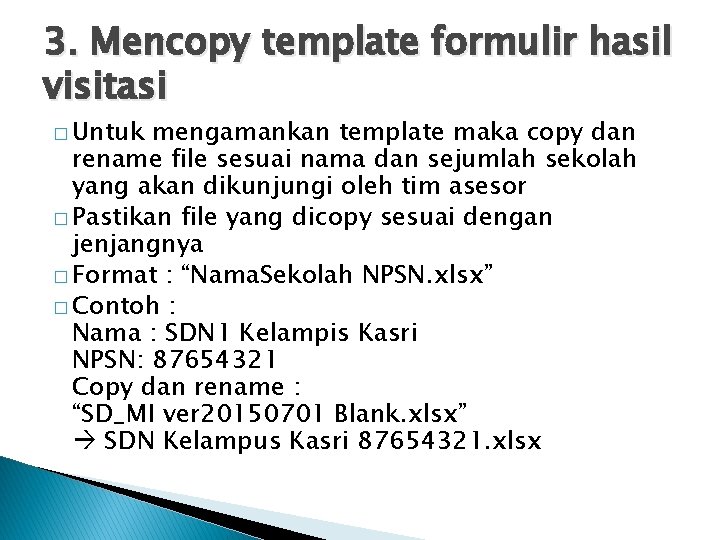 3. Mencopy template formulir hasil visitasi � Untuk mengamankan template maka copy dan rename