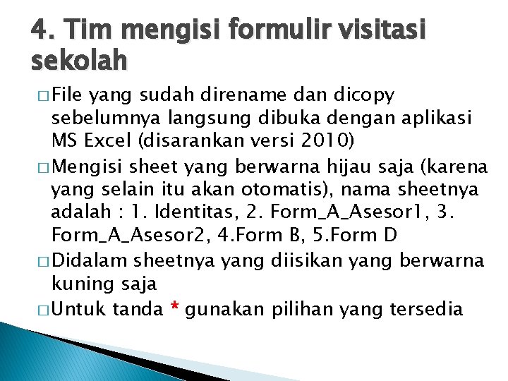 4. Tim mengisi formulir visitasi sekolah � File yang sudah direname dan dicopy sebelumnya