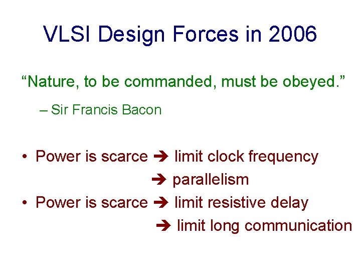 VLSI Design Forces in 2006 “Nature, to be commanded, must be obeyed. ” –