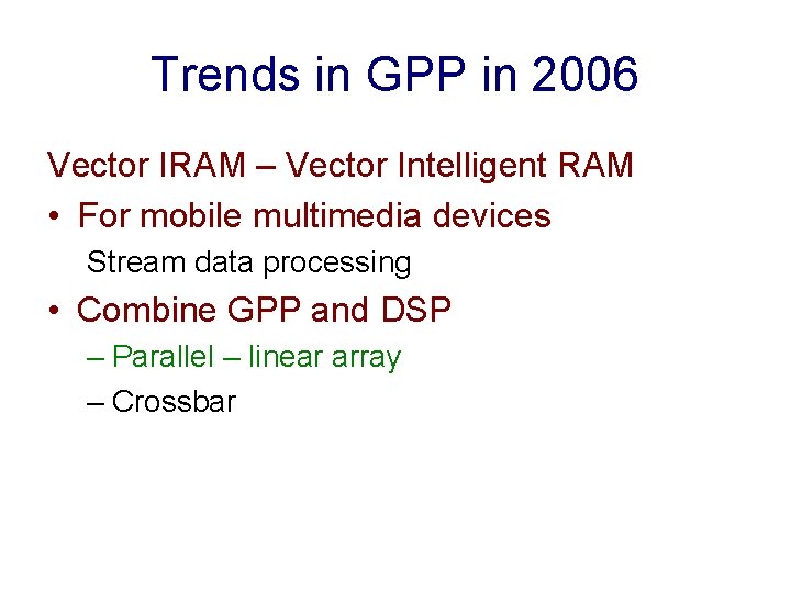 Trends in GPP in 2006 Vector IRAM – Vector Intelligent RAM • For mobile