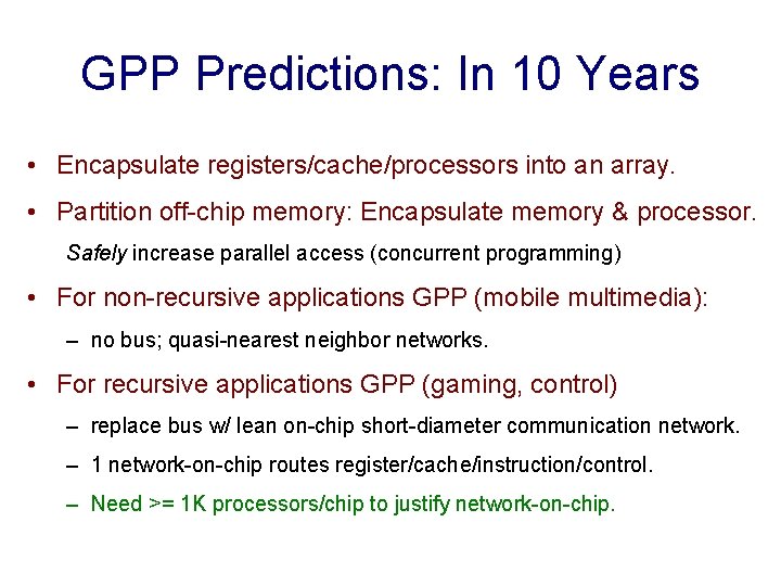 GPP Predictions: In 10 Years • Encapsulate registers/cache/processors into an array. • Partition off-chip